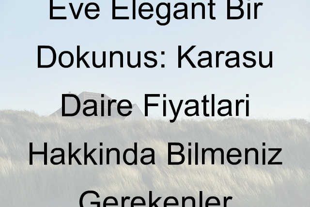 karasu daire fiyatları