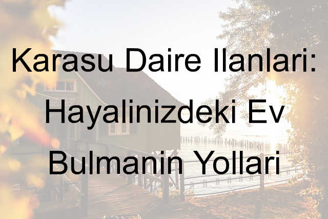 karasu daire ilanları